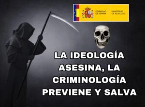 La Ideología asesina, la criminología previene y salva vidas. Anavid.